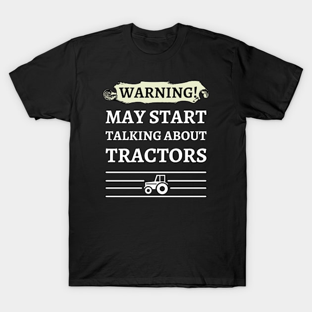 Warning May Start Talking About Tractors T-Shirt by kiwiana